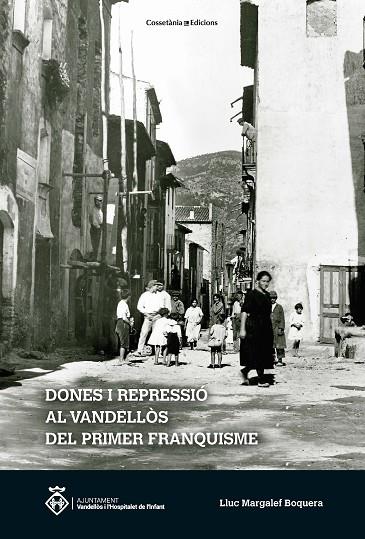 DONES I REPRESSIÓ AL VANDELLÒS DEL PRIMER FRANQUISME | 9788490349502 | MARGALEF BOQUERA, LLUC