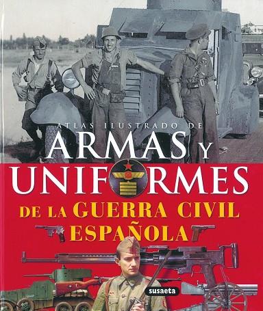 ARMAS Y UNIFORMES DE LA GUERRA C | 9788430570362 | SUSAETA, EQUIPO
