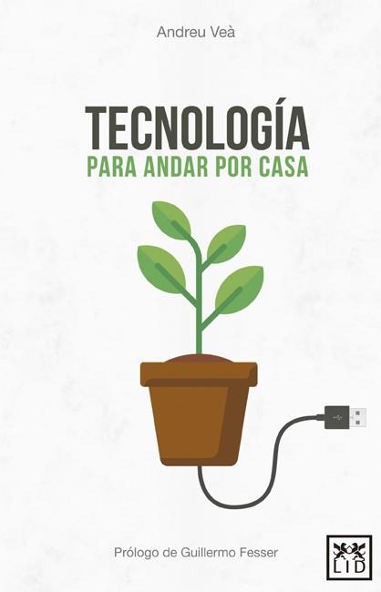 TECNOLOGÍA PARA ANDAR POR CASA | 9788416624959 | VEÀ BARÓ, ANDREU