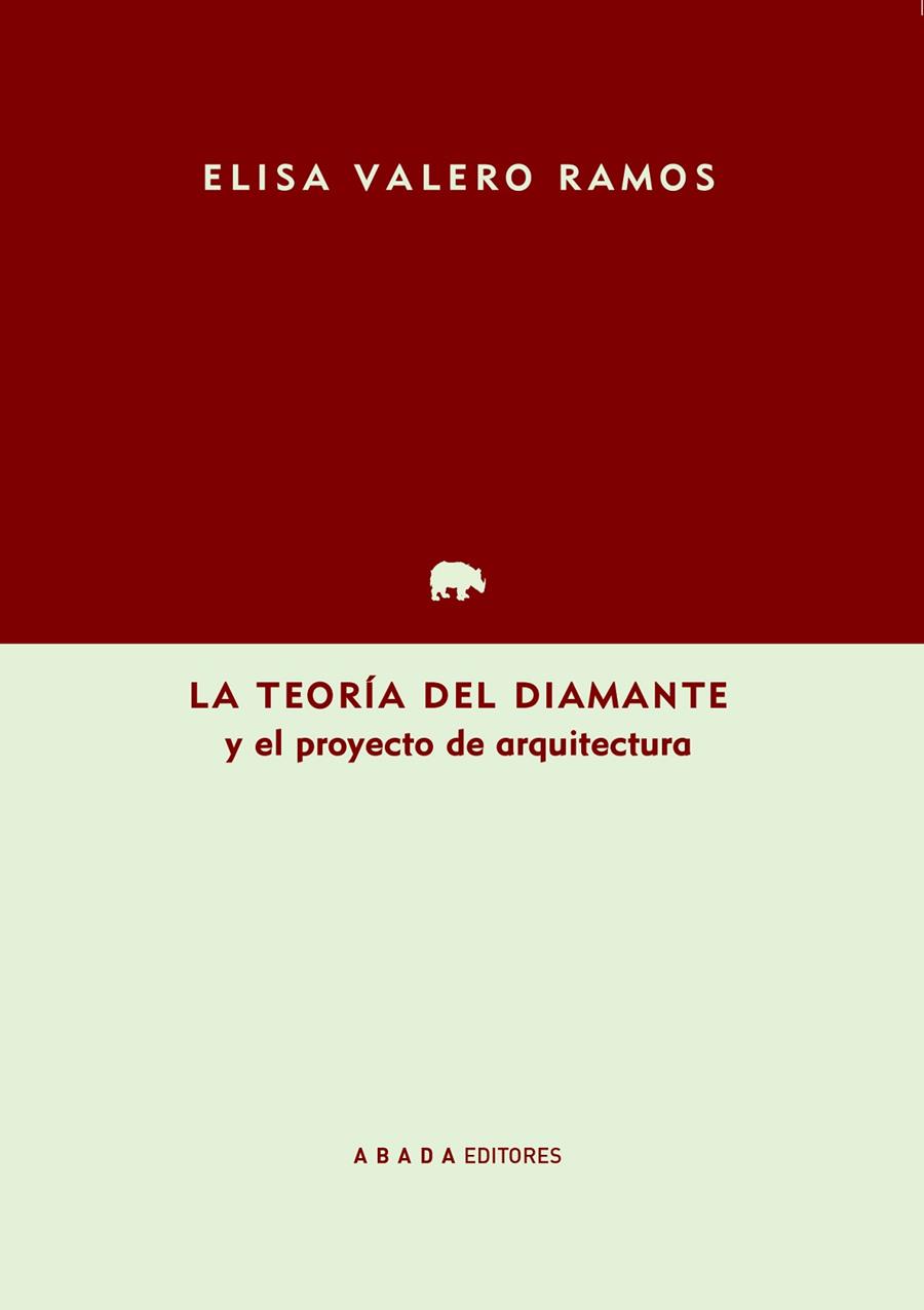 LA TEORÍA DEL DIAMANTE Y EL PROYECTO DE ARQUITECTURA | 9788417301934 | VALERO RAMOS, ELISA