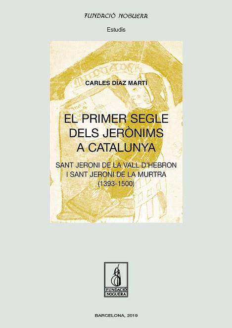 EL PRIMER SEGLE DELS JERÒNIMS  A CATALUNYA | 9788413031491 | DÍAZ MARTÍ, CARLES