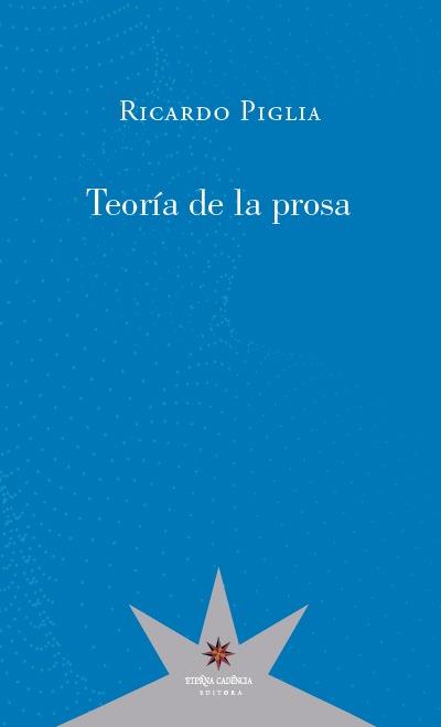TEORIA DE LA PROSA | 9789877121599 | PIGLIA, RICARDO