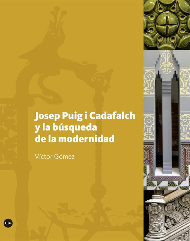 JOSEP PUIG I CADAFALCH Y LA BÚSQUEDA DE LA MODERNIDAD | 9788491682349 | GÓMEZ GÓMEZ, VICTOR