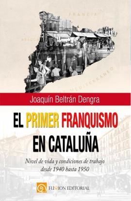 EL PRIMER FRANQUISMO EN CATALUÑA | 9788417226572 | BELTRÁN DENGRA, JOAQUÍN