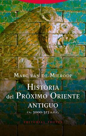 HISTORIA DEL PRÓXIMO ORIENTE ANTIGUO | 9788498798012 | VAN DE MIEROOP, MARC