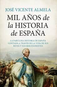 MIL AÑOS DE LA HISTORIA DE ESPAÑA | 9788411310253 | JOSÉ VICENTE ALMELA