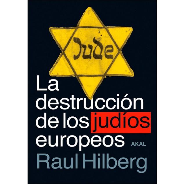 LA DESTRUCCIÓN DE LOS JUDÍOS EUROPEOS | 9788446048749 | HILBERG, RAUL