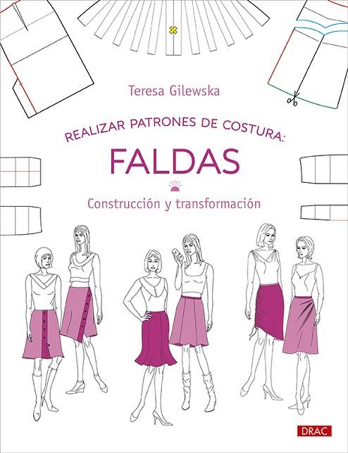 REALIZAR PATRONES DE COSTURA. FALDAS | 9788498746860 | GILEWSKA, TERESA