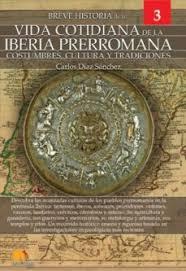 BREVE HISTORIA DE LA VIDA COTIDIANA DE LA IBERIA PRERROMANA | 9788413050478 | DÍAZ SÁNCHEZ, CARLOS