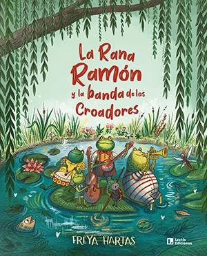 LA RANA RAMÓN Y LA BANDA DE LOS CROADORES | 9788418735127 | HARTAS, FREYA