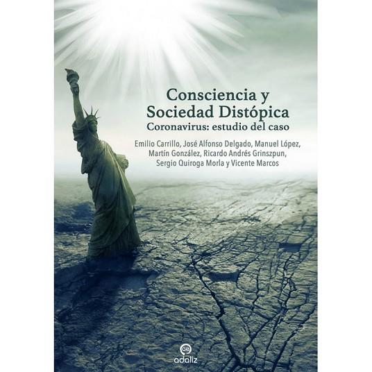 CONSCIENCIA Y SOCIEDAD DISTÓPICA | 9788494968259 | CARRILLO BENITO, EMILIO/DELAGADO GUTIÉRREZ, JOSÉ AFONSO/LÓPEZ ARRABAL, MANUEL/GONZÁLEZ BERMENJO, MAR