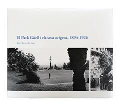 ELS ORÍGENS DEL PARK GÜELL, 1894-1926 | 9788491561927 | FREIXA, MIREIA/LÉNIZ, MAR