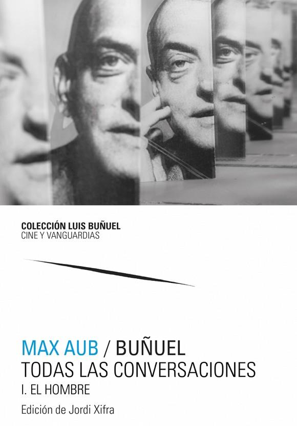 MAX AUB / BUÑUEL. TODAS LAS CONVERSACIONES | 9788413400518 | AUB, MAX