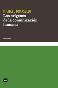 LOS ORÍGENES DE LA COMUNICACIÓN HUMANA | 9788415917007 | TOMASELLO, MICHAEL