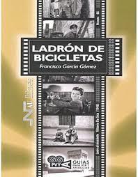 LADRÓN DE BICICLETAS (LADRI DI BICICLETTE). VITTORIO DE SICA (1948) | 9788416926725 | GARCÍA GÓMEZ, FRANCISCO