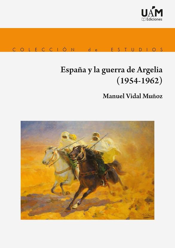 ESPAÑA Y LA GUERRA DE ARGELIA | 9788483448472 | VIDAL MUÑOZ, MANUEL