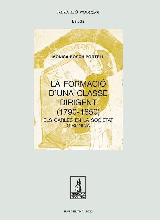 LA FORMACIÓ D'UNA CLASSE DIRIGENT (1790 - 1850) | 9788413033624 | BOSCH PORTELL, MÒNICA