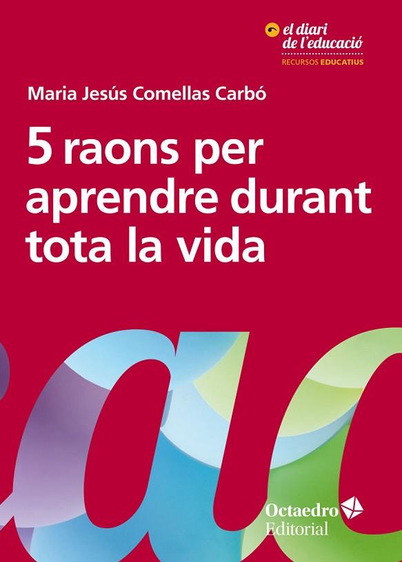 5 RAONS PER APRENDRE DURANT TOTA LA VIDA | 9788417667016 | COMELLAS CARBÓ, MARIA JESÚS