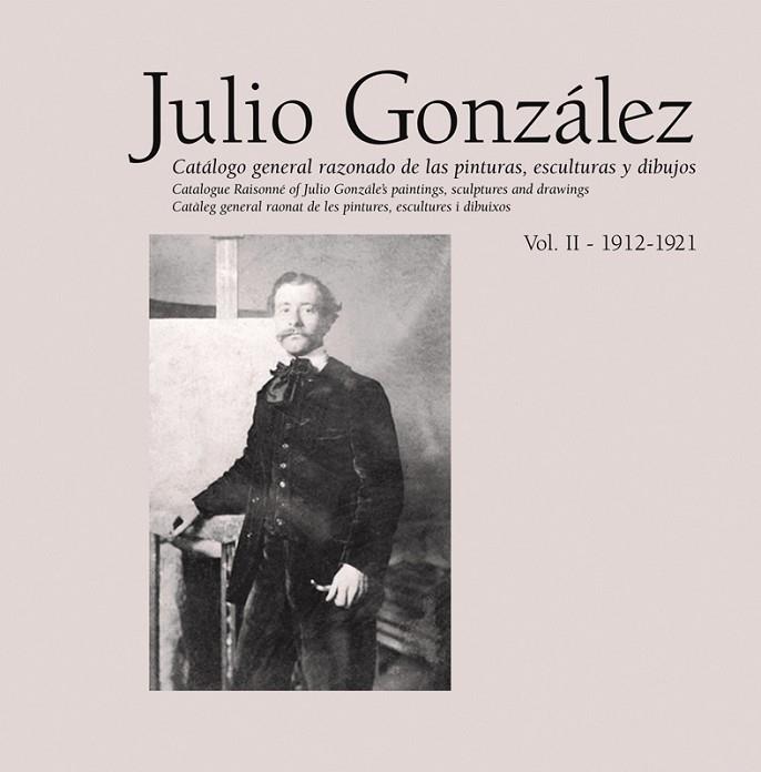 JULIO GONZÁLEZ. OBRA COMPLETA / COMPLETE WORKS. VOL. II (1912-1921) | 9788448242015 | LLORENS SERRA, TOMÀS