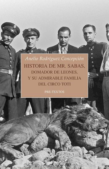 HISTORIA DE MR. SABAS, DOMADOR DE LEONES, Y DE SU ADMIRABLE FAMILIA DEL CIRCO TO | 9788417830878 | RODRÍGUEZ CONCEPCIÓN, ANELIO