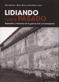 LIDIANDO CON EL PASADO. REPRESIÓN Y MEMORIA DE LA | 9788490451441 | DIVERSOS