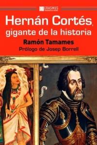 HERNÁN CORTÉS, GIGANTE DE LA HISTORIA | 9788415462644 | TAMAMES GÓMEZ, RAMÓN