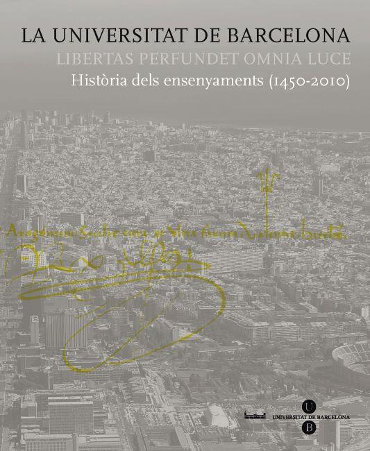 LA UNIVERSITAT DE BARCELONA. HISTÒRIA DELS ENSENYAMENTS (1450-2010) | 9788447534814 | FULLOLA PERICOT, JOSEP M./GRACIA ALONSO, FRANCESC/CASASSAS I YMBERT, JORDI