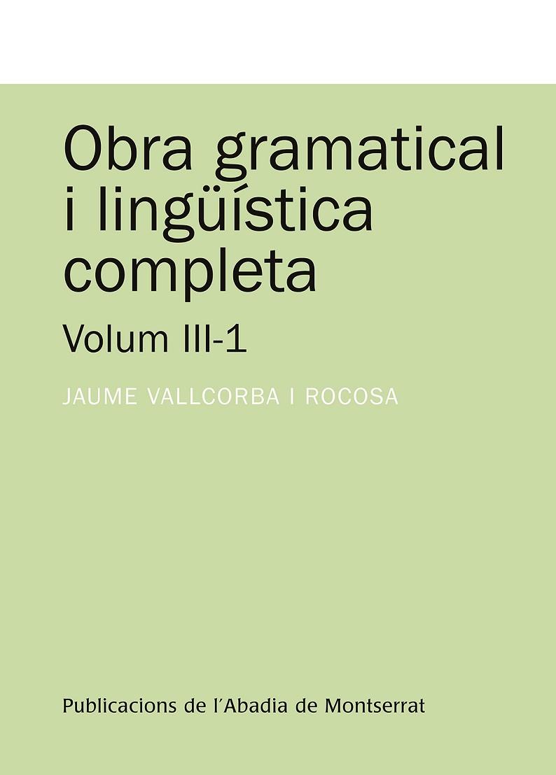 OBRA GRAMATICAL I LINGÜÍSTICA COMPLETA, VOLUM 3-1 | 9788498834680 | VALLCORBA I ROCOSA, JAUME