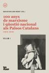 100 ANYS DE MARXISME I QÜESTIÓ NACIONAL ALS PAÏSOS CATALANS | 9788418705250 | MILIAN, XAVIER
