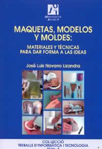MAQUETAS,MODELOS Y MOLDES | 9788480213042 | NAVARRO LIZANDRA