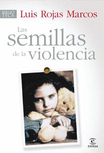 LAS SEMILLAS DE LA VIOLENCIA | 9788467030181 | ROJAS MARCOS, LUIS