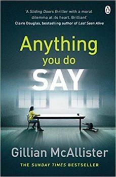 ANYTHING YOU DO SAY   | 9781405928274 | MCALLISTER, GILLIAN