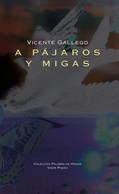 A PÁJAROS Y MIGAS | 9788498952346 | GALLEGO, VICENTE