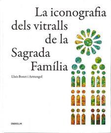 LA ICONOGRAFIA DELS VITRALLS DE LA SAGRADA FAMÍLIA | 9788412503104 | LLUÍS BONET