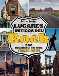 LUGARES MITICOS DEL ROCK | 9788418703799 | FERRAN SENDRA