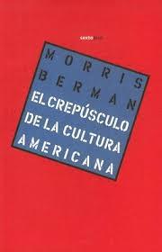 CREPUSCULO DE LA CULTURA AMERICANA,EL | 9786077781219 | MORRIS BERMAN