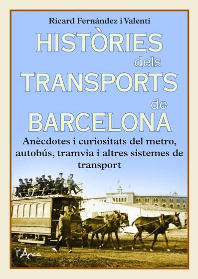 HISTÒRIES DELS TRANSPORTS DE BARCELONA | 9788412727210 | FERNANDEZ I VALENTI, RICARD