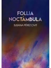 FOLLIA NOCTAMBULA | 9788412337426 | SUSANA  PÉREZ  CIVIT