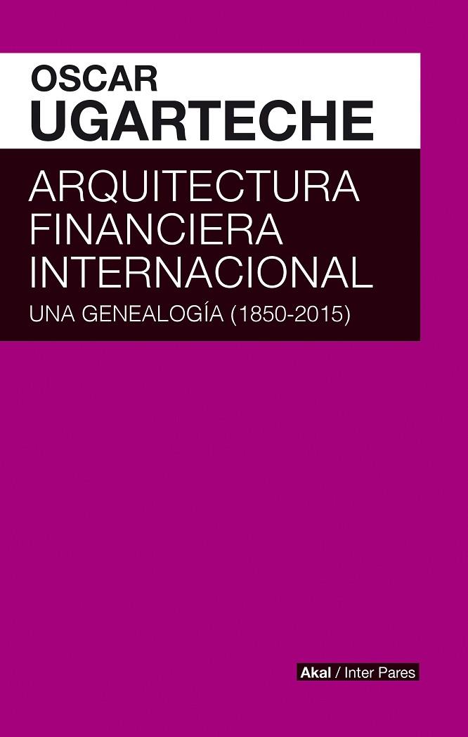 ARQUITECTURA FINANCIERA INTERNACIONAL. GENEALOGIA | 9786079781637 | OSCAR UGARTECHE