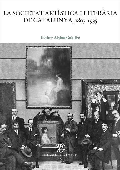 LA SOCIETAT ARTÍSTICA I LITERÀRIA DE CATALUNYA, 1897-1935 | 9788491687184 | ALSINA GALOFRÉ, ESTHER