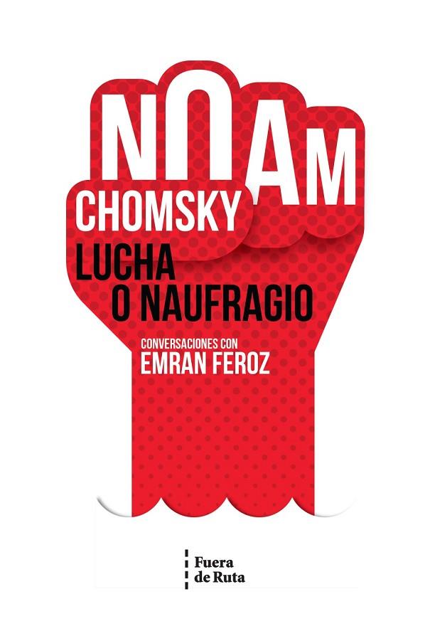 LUCHA O NAUFRAGIO | 9788494789762 | CHOMSKY, NOAM FEROZ, EMRAN