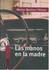 LAS MANOS EN LA MADRE | 9789560105875 | MARISA MARTINEZ PERSICO 