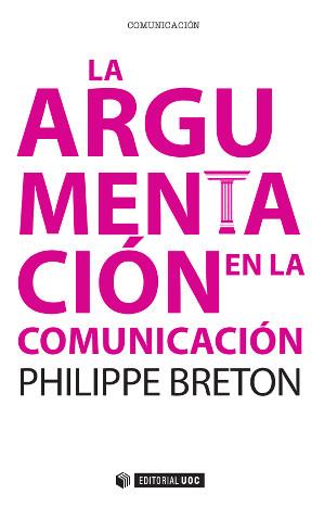 LA ARGUMENTACIÓN EN LA COMUNICACIÓN | 9788490641569 | BRETON