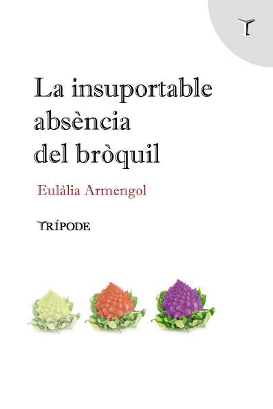 LA INSUPORTABLE ABSÈNCIA DEL BRÒQUIL | 9788412235111 | ARMENGOL ABRIL, EULÀLIA