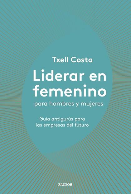 LIDERAR EN FEMENINO PARA HOMBRES Y MUJERES | 9788449335600 | COSTA, TXELL