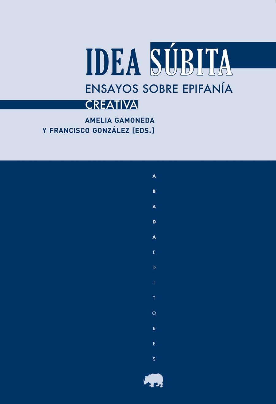 IDEA SÚBITA. | 9788417301033 | AMELIA GAMONEDA Y FRANCISCO GONZALEZ (ED)