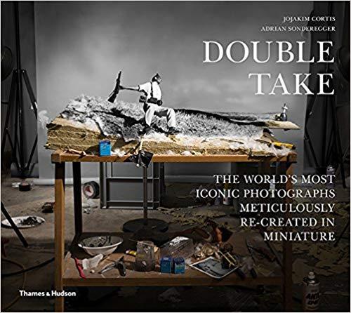 DOUBLE TAKE: THE WORLD'S MOST ICONIC PHOTOGRAPHS METICULOUSLY RE-CREATED IN MINIATURE | 9780500021224 | JOJAKIM CORTIS / ADRIAN SONDEREGGER 