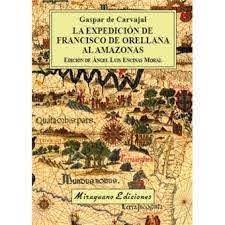 LA EXPEDICIÓN DE FRANCISCO DE ORELLANA AL AMAZONAS | 9788478134953 | DE CARVAJAL, GASPAR