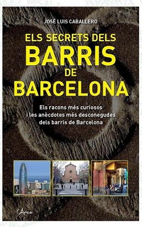ELS SECRETS DELS BARRIS DE BARCE | 9788493842666 | CABALLERO, JOSE LUIS