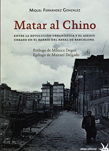 MATAR AL CHINO: ENTRE LA REVOLUCIÓN URBANÍSTICA Y EL ASEDIO | 9788492559589 | FERNÁNDEZ GONZALEZ, MIQUEL